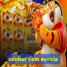 sonhar com escola